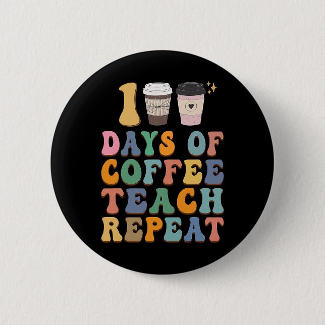 100 Schultage für Teacher Coffee Lover Button (Vorderseite)