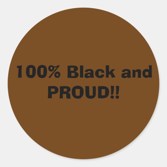 100% Schwarz und STOLZ!! Runder Aufkleber (Vorderseite)
