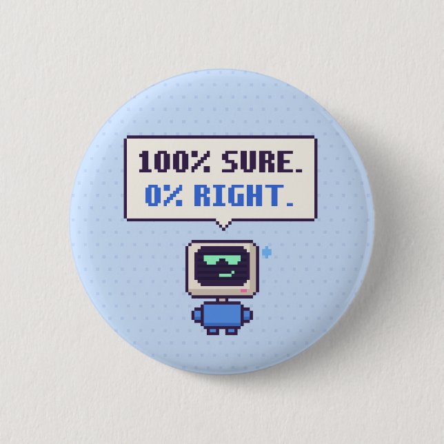 100% Sicher. 0% Richtig. Lustiger AI Pixel Button (Vorderseite)