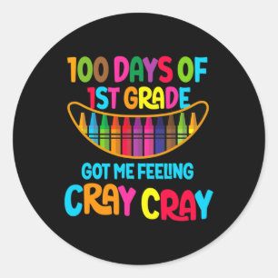 100 Tage der 1. Klasse Got ich Gefühl Cray Cray Te Runder Aufkleber
