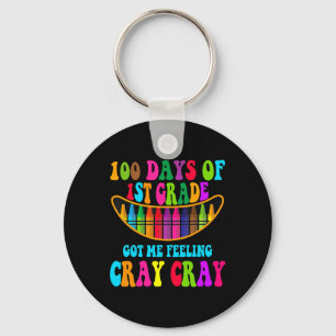 100 Tage des 1. Grades Got ich Gefühl Cray Cray 1 Schlüsselanhänger