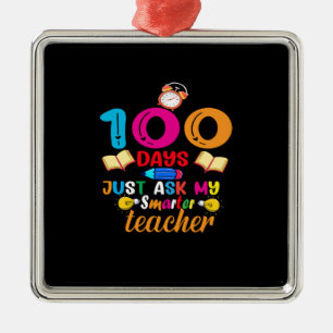 100 Tage Frag einfach meinem schlauen Lehrer Ornament Aus Metall