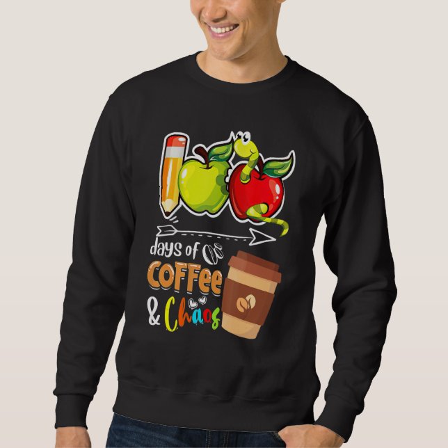 100 Tage Kaffee & Chaos 100 Tage Schulunterricht Sweatshirt (Vorderseite)