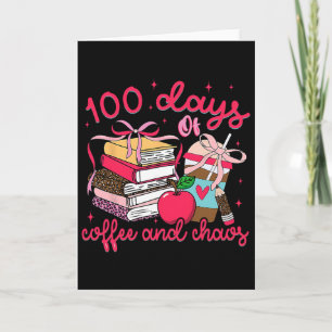 100 Tage Kaffee-Chaos Lehrer 100. Tag der Schule Karte