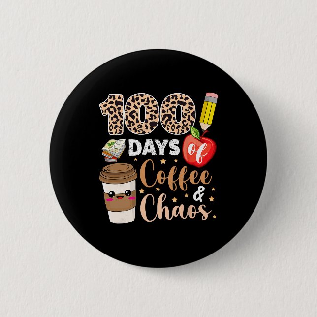 100 Tage Kaffee-Chaos-Shirt 100. Schultag Button (Vorderseite)