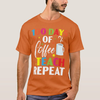 100 Tage Kaffee jeden Tag wiederholen 100 Tage Sch T-Shirt