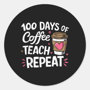 100 Tage Kaffee Teach wiederholen 100 Tage Schule Runder Aufkleber
