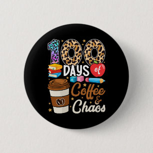 100 Tage Kaffee und Chaos 100. Schultag T Button