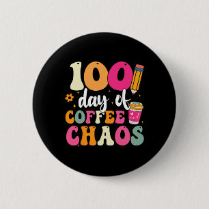 100 Tage Kaffee Und Chaos 100. Schultag T Button