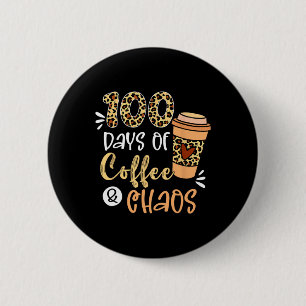 100 Tage Kaffee und Chaos 100. Schultag T Button