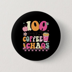 100 Tage Kaffee und Chaos 100. Schultag T Button
