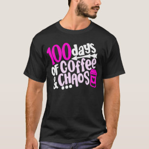 100 Tage Kaffee und Chaos 100. Schultag T T-Shirt