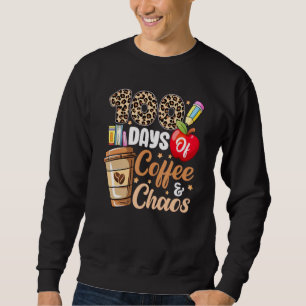 100 Tage Kaffee und Chaos 100 Tage Schullehrer Sweatshirt