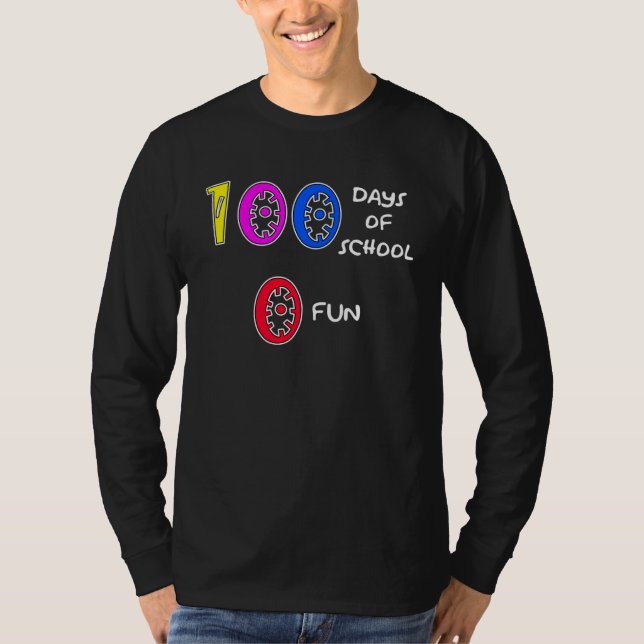 100 Tage Schule 0 Spaß  1 T-Shirt (Vorderseite)