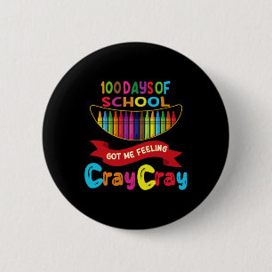 100 Tage Schule Got mir Gefühl Cray Cray 1 Button