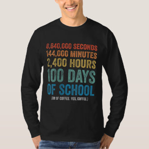100 Tage Schule oder Kaffee - Sekunden Minuten  T-Shirt