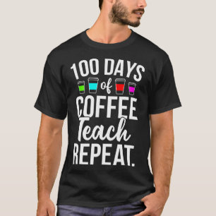 100 Tage Schulkaffee Lover Lehrer 100 Tage T-Shirt