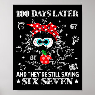 100 Tage später und sie sagen immer noch 67 lustig Poster