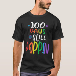 100 Tage und immer noch Poppin 100. Schultag T-Shirt