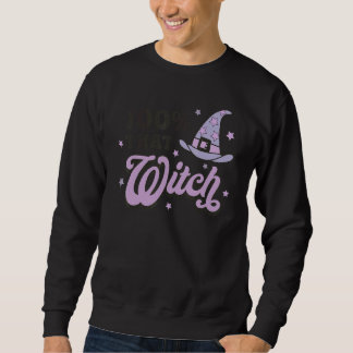 100 That Witch Halloween Costume Witch   Spooky Se Sweatshirt