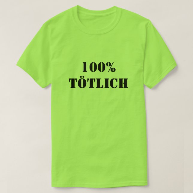 100% Tötlich | 100 % tödlich T-Shirt (Design vorne)