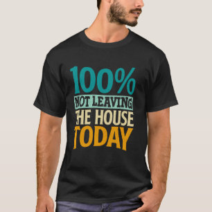 100 Verlässt das Haus heute nicht T-Shirt