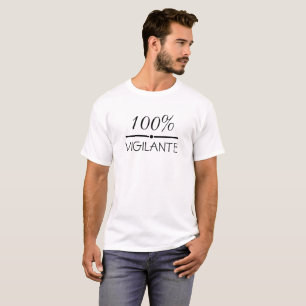 100 % Vigilante T-Shirt