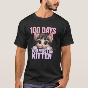 100 von der Schule Du musst Kitten Lustiger Katzen T-Shirt