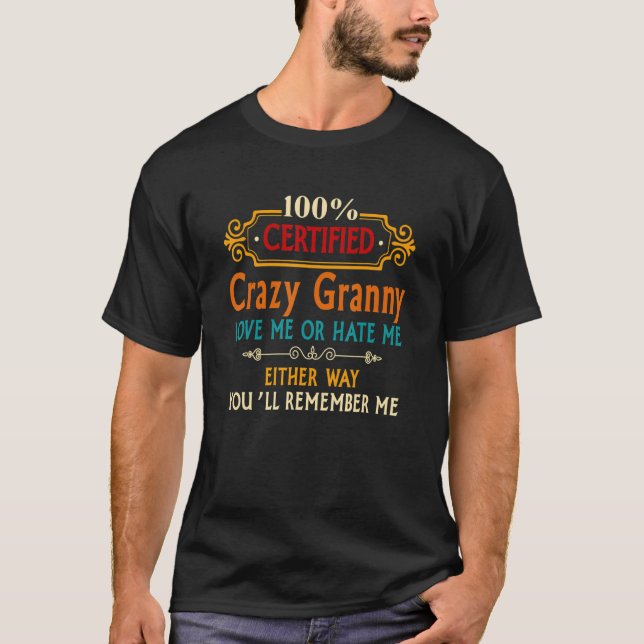 100 zertifizierte Crazy Granny Liebe Me or Hate Me T-Shirt (Vorderseite)