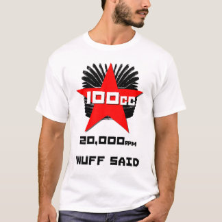 100cc 20.000 U/min 'nuff said T-Shirt