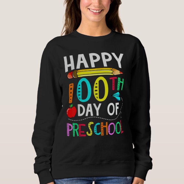 100th Day of Preschool Teacher  Happy 100 Days Sweatshirt (Vorderseite)