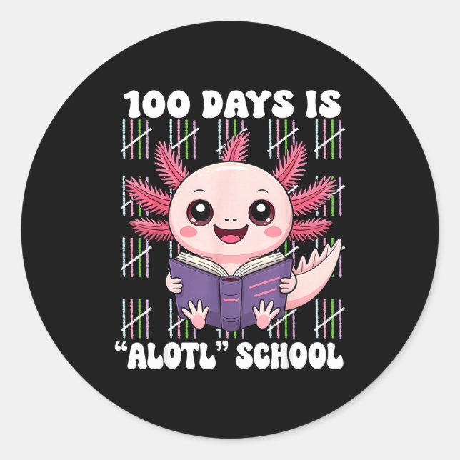 100th Day Of School 100 Days Is Alotl School Axolo Runder Aufkleber (Vorderseite)