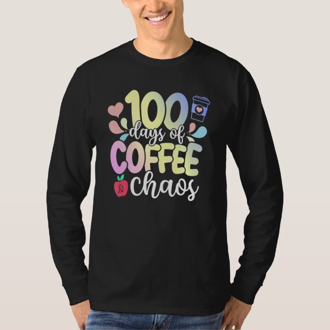 100th Day Of School 100 Days Of Coffee And Chaos T T-Shirt (Vorderseite)