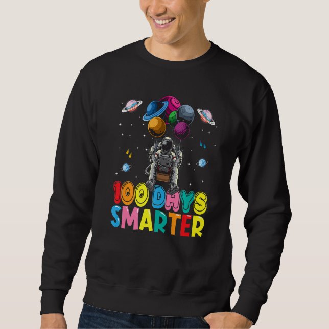 100th Day Of School 100 Days Smarter Space Astrona Sweatshirt (Vorderseite)