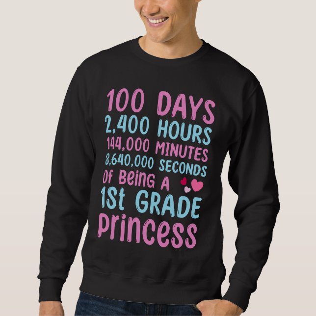 100th Day Of School 1st Grade Girls 100 Days Princ Sweatshirt (Vorderseite)