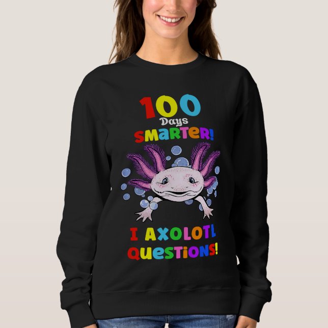 100th Day Of School First 100 Days Smarter  Axolot Sweatshirt (Vorderseite)