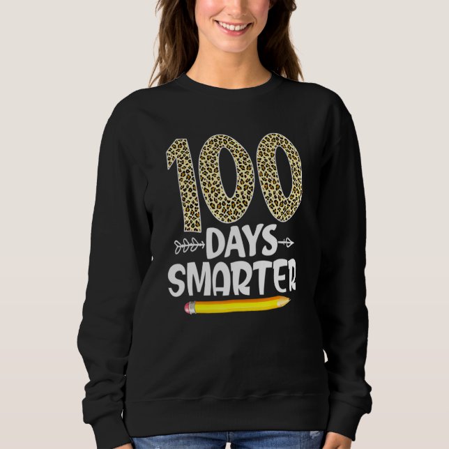 100th Day Of School Smarter Teachers Kids Happy 10 Sweatshirt (Vorderseite)
