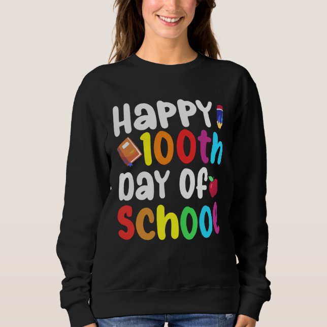 100th Day of School Teachers Kids Child Happy 100  Sweatshirt (Vorderseite)