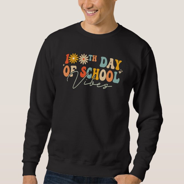 100th Day Of School Vibes Groovy Happy 100 Days Of Sweatshirt (Vorderseite)