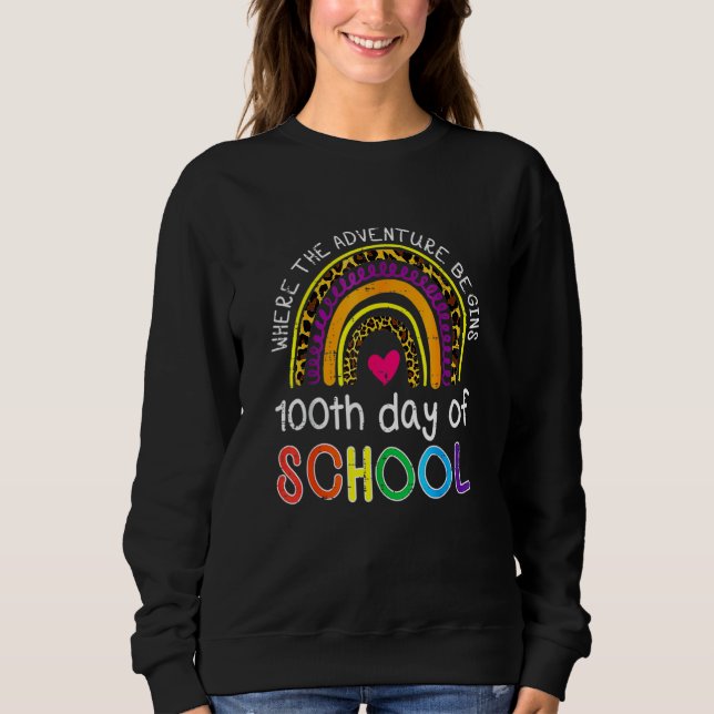 100th Day Of School Where Adventure Begins 100 Day Sweatshirt (Vorderseite)