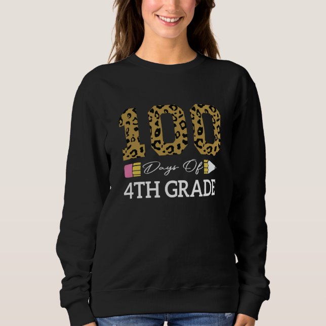 100th Days Of Fourth Grade Leopard Happy 100 Day O Sweatshirt (Vorderseite)