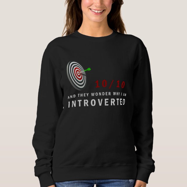 1010 And They Wonder Why I am Introverted Sweatshirt (Vorderseite)