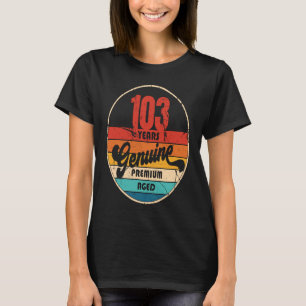 103. Geburtstagsidee Genuine im Alter von 103 Jahr T-Shirt