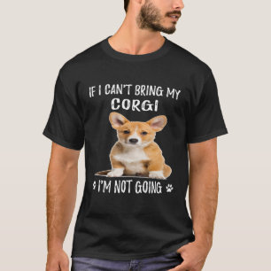 104 Wenn ich meinen Corgi nicht mitbringen kann, w T-Shirt