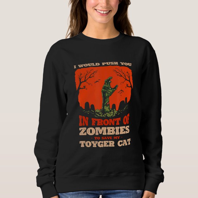 10548100011^Push You In Zombies To Save My Toyger  Sweatshirt (Vorderseite)