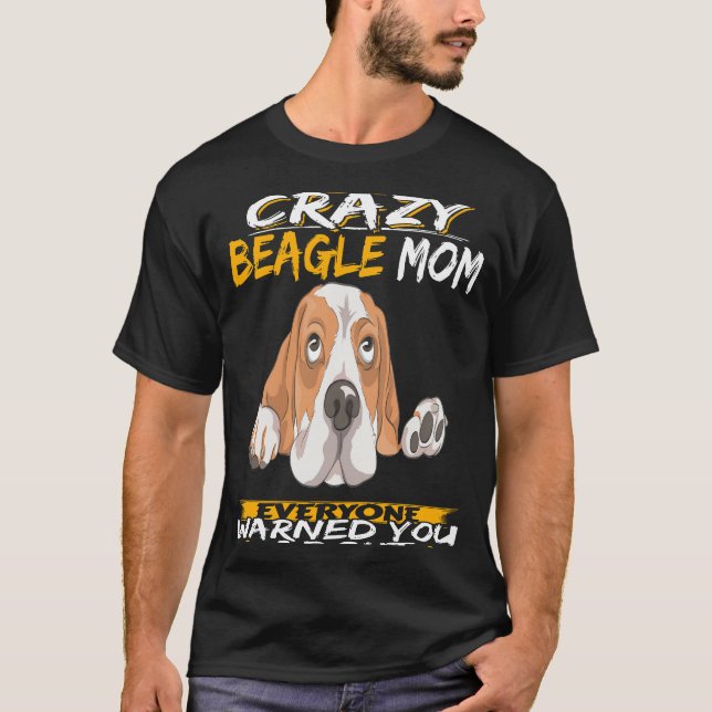 107 Ich bin die Crazy Beagle Mama T-Shirt (Vorderseite)