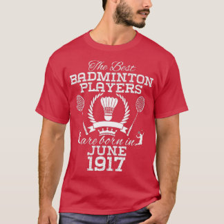107 Jahre alt Geburtstag im Juni 1917 Beste Badmin T-Shirt