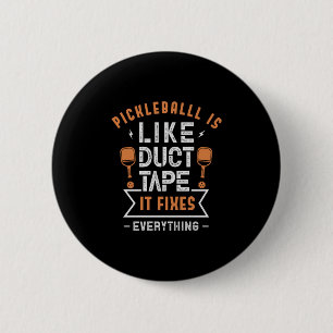107.Pickleball ist wie Duct Tape, das alle behebt Button