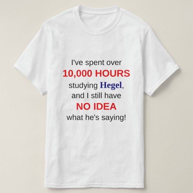 10.000 Stunden Hegel studierend T-Shirt (Design vorne)