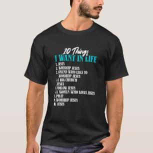 10 Dinge, die ich im Leben will Jesus Christlich K T-Shirt